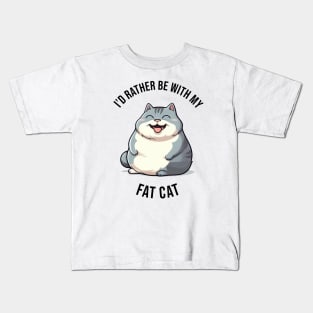 I'd rather be with my Fat Cat Kids T-Shirt